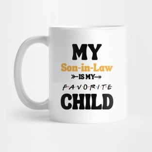 My Son In Law Is My Favorite Child Mug